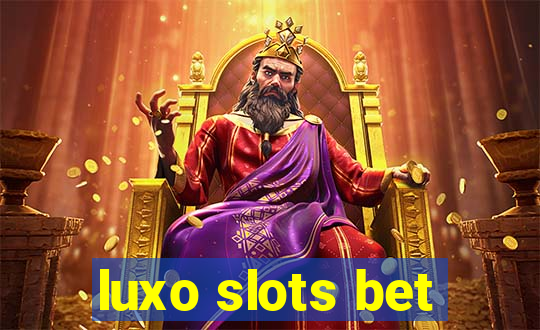 luxo slots bet